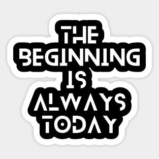 the beginning is always today typography design Sticker